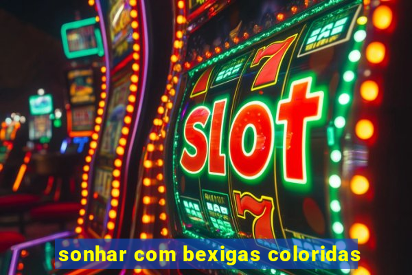 sonhar com bexigas coloridas